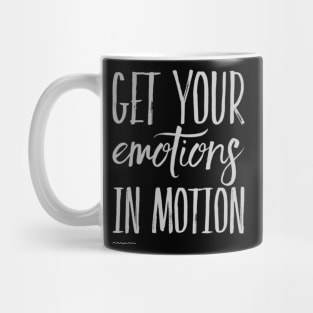 Get your emotions in motion Mug